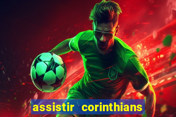 assistir corinthians futebol play hd